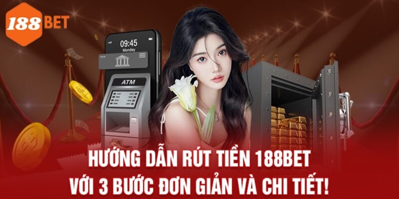 Hướng dẫn cho hội viên mới về cách rút tiền 188bet